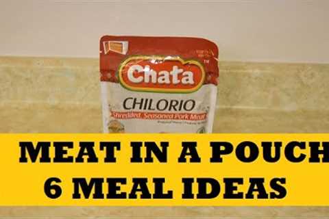 Chata Chilorio...Meat In A Pouch...6 Meal Ideas From Pantry Foods