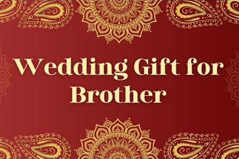 15 Best Wedding Gifts for Your Brother | Marriage Gifts For Brother @MagicGiftLab