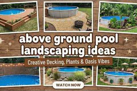 Above Ground Pool Landscaping Ideas 2026 🏊 Stylish &amp; Private Backyard