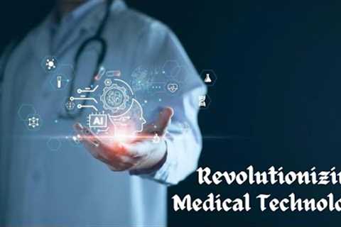 Revolutionizing Healthcare: The Latest in Medical Technology
