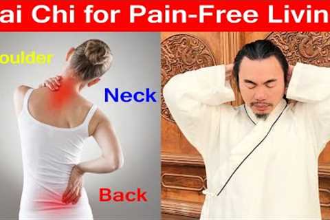 Tai Chi Moves for a Pain-Free Neck, Shoulders, and Back - Taichi Zidong