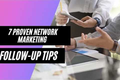 7 Proven Network Marketing Follow up Tips