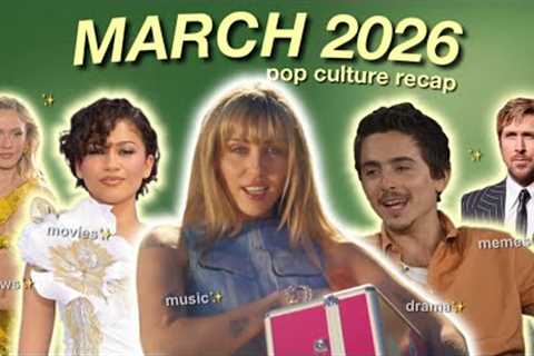 MARCH 2026 pop culture recap