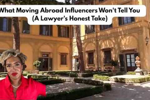What Moving Abroad Influencers Won't Tell You (A Lawyer's Honest Take)
