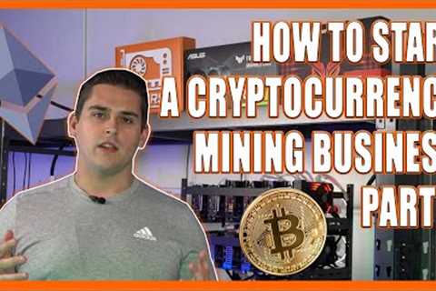 How to Start a Cryptocurrency Mining Business - Introduction