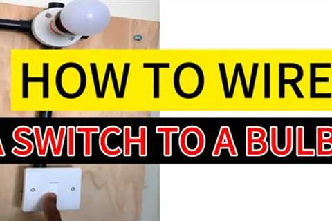 How To Wire A Switch And A Bulb. (Simple DIY)