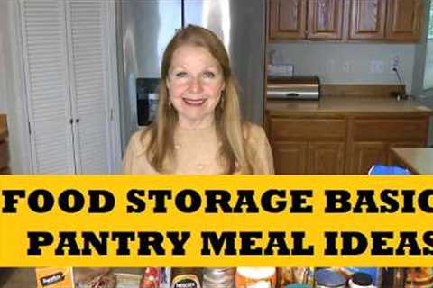 Food Storage Basics...Pantry Meal Ideas Recipes