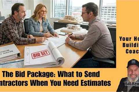 Bid Package for Home Construction: 5 Documents Contractors Need to Price Your Project Accurately