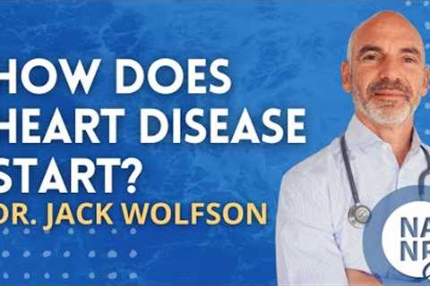 How Does Heart Disease Start? with Dr. Jack Wolfson - Nourishing You Podcast