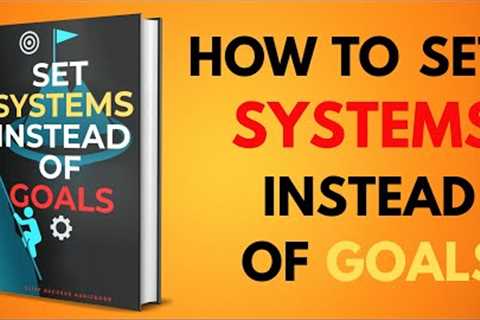 How To Set Systems Instead Of Goals a system that will change your life | Sleep Success Audiobook