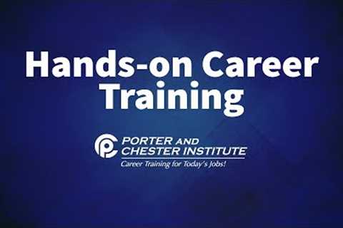 Hands-on Career Training at Porter and Chester Institute