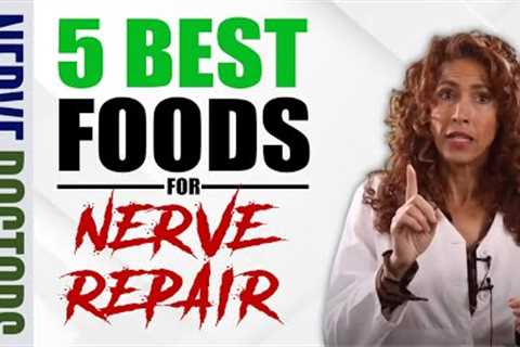 5 Best Foods For Nerve Repair - The Nerve Doctors