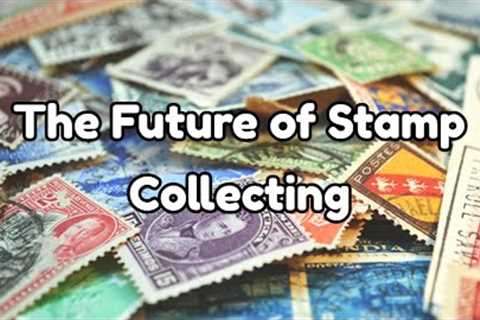 The Future of Stamp Collecting