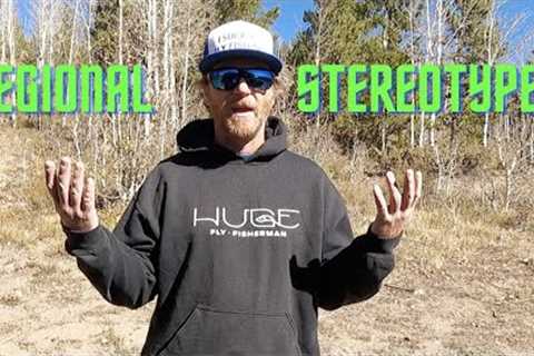 REGIONAL STEREOTYPES IN FLY FISHING