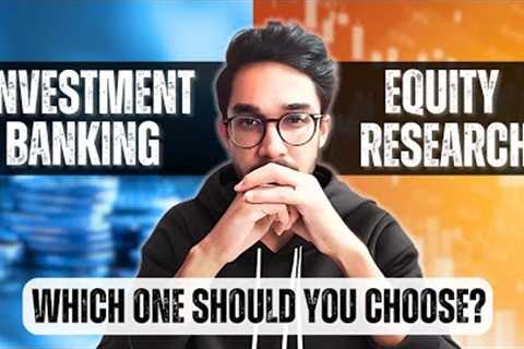 Investment Banking vs Equity Research | Roles, Skills, Salary &amp; Qualification