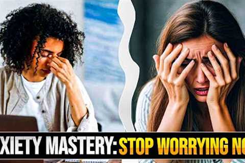 How to Stop Worrying: Practical Tips for a Worry-Free Life