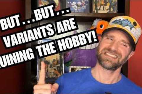 But Variants are RUINING the Hobby