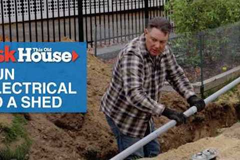 How to Run Electrical Power to a Shed | Ask This Old House
