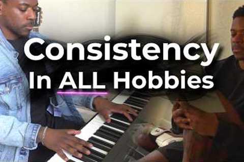 Consistency in ALL Hobbies, the BEST way to unlock it.