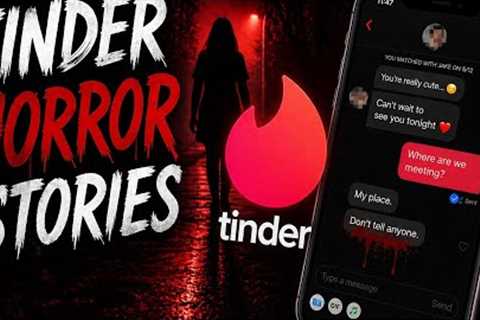 3 Tinder Dates Horror Stories 