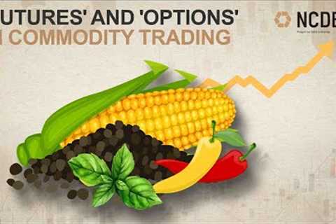 What Are 'Futures' And 'Options' In Commodity Trading