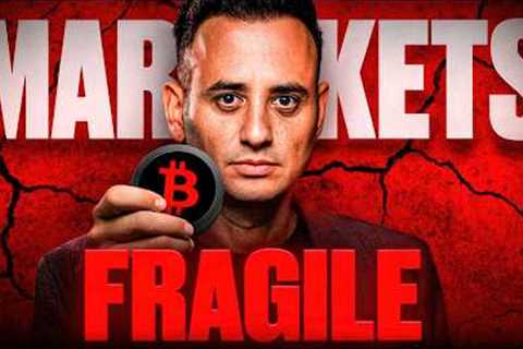 Markets Are Fragile &amp; Warning Signs Are Escalating
