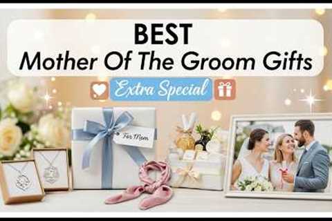 23 Extra Special Mother of the Groom Gifts (Heartfelt Wedding Gift Ideas for Groom’s Mom 2026)