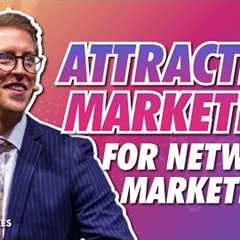 BEST Attraction Marketing TIPS for your Business – Attraction Marketing and Network Marketing!!!