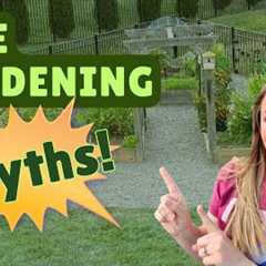 Don’t Believe These 5 Popular Gardening Myths!