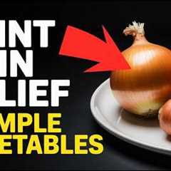 THESE 3 Vegetables COMPLETELY Destroy Arthritis Pain Naturally Eat Them Daily