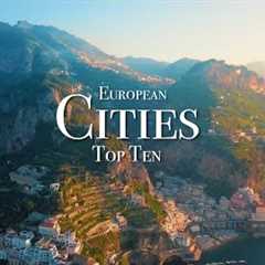 Top 10 Cities To Visit In Europe