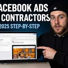 How I Run Facebook Ads for Contractors & Construction Companies (2025 Step-By-Step Tutorial)