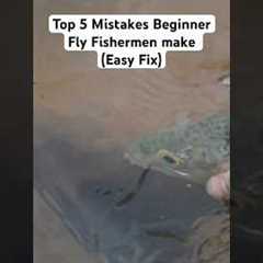 5 Mistakes Beginner Fly Fishermen Make (EASY FIX) #fishing #flyfishing #shorts