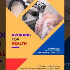 Avoiding for Health: Strategies to Live a Clean and Healthy Lifestyle