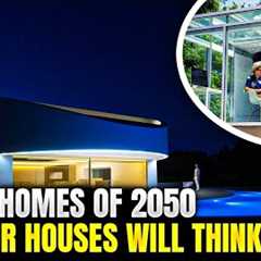 Smart Homes of 2050 – How Our Houses Will Think for Us