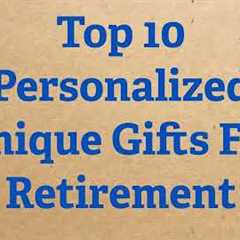 Top 10 Personalized Unique Gifts For Retirement