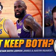 Should The Lakers Retain Both LeBron James & Austin Reaves?