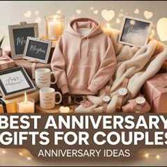 20 Best Anniversary Gifts for Couples ❤️ Romantic & Thoughtful Gift Ideas