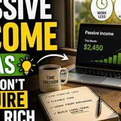 Passive Income Ideas That Don’t Require Being Rich
