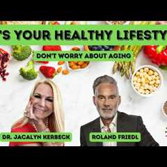 DON'T WORRY ABOUT AGING-IT'S YOUR HEALTHY LIFESTYLE