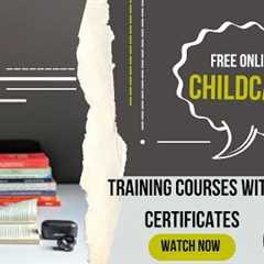Free Online Childcare Training Courses With Certificates