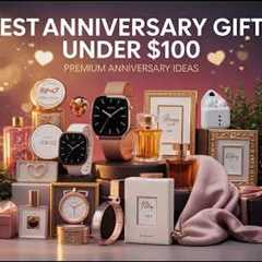 Best Anniversary Gifts Under $100 🎁 Romantic & Premium Gift Ideas