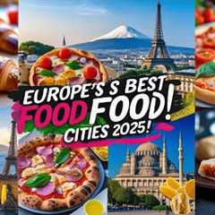 Top 10 European Cities with the Best Food in 2025  Ultimate Foodie Travel Guide