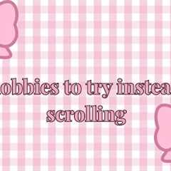 15 hobbies to try instead of endless scrolling 🎀