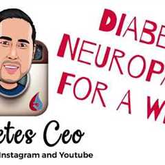 Diabetic Neuropathy for a Week!