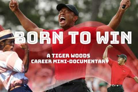 Tiger Woods' Greatest Moments | Born to Win | Cinematic Mini-Movie &amp; Career Highlights