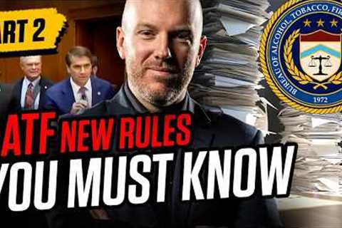 ATF New Rules: What Gun Owners NEED To Know | Part 2