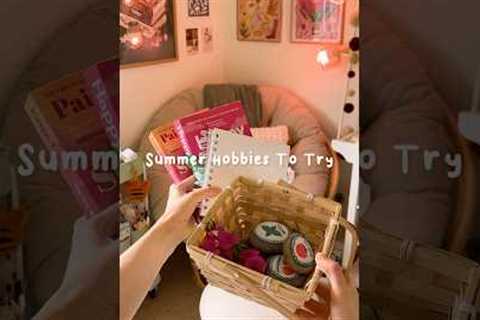 Summer Hobbies To Try ☀️ #cozyhobbies #hobbyideas
