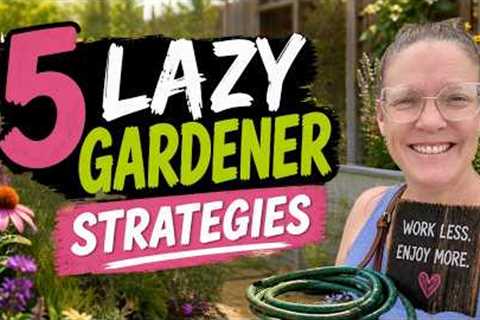 🌿 5 LAZY GARDENER Tips 😄 Work Smarter, Not Harder!