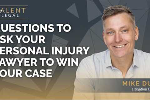 Questions to Ask Your Personal Injury Lawyer to Win Your Case | Valent Legal